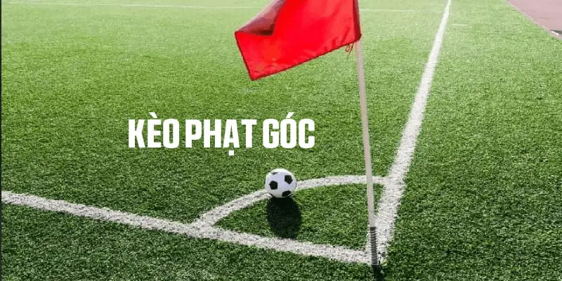 Các dạng phổ biến của kèo phạt góc