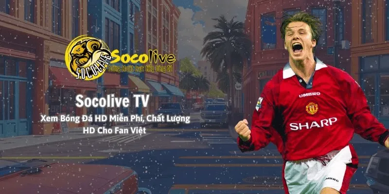 Những tính năng nổi bật của socolive tv