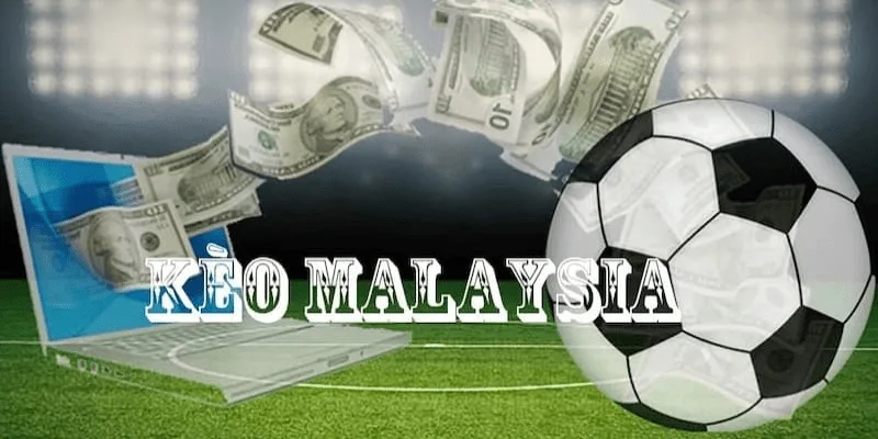 Tìm hiểu tổng quan về kèo Malaysia
